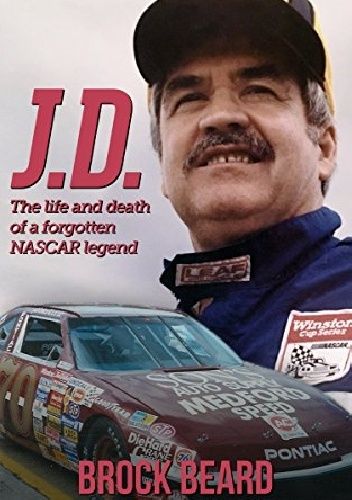 J.D.: The Life and Death of a Forgotten NASCAR Legend