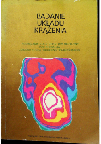 Badanie układu krążenia. Podręcznik dla studentów medycyny pod redakcją Jerzego Kucha i Bogdana Pruszyńskiego.