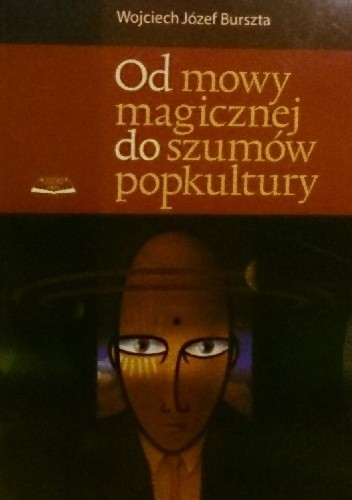 Od mowy magicznej do szumów popkultury