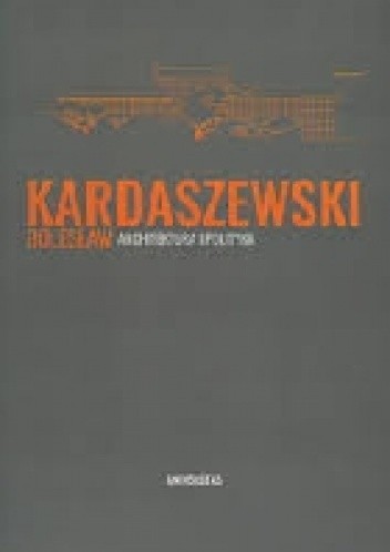 Bolesław Kardaszewski. Architektura i polityka