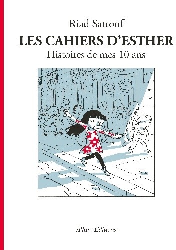 Les Cahiers d’Esther. Histoires de mes 10 ans