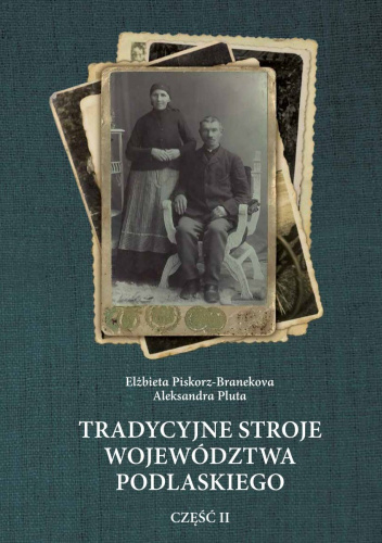 Tradycyjne stroje województwa podlaskiego cz. 2