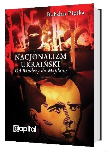 Nacjonalizm ukraiński. Od Bandery do Majdanu