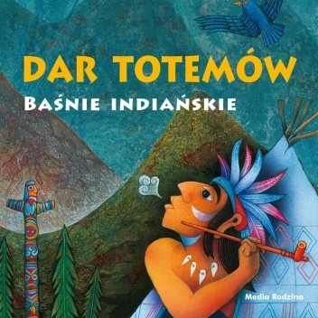 Dar totemów. Baśnie indiańskie