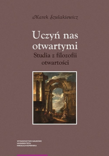 Uczyń nas otwartymi Studia z filozofii otwartości