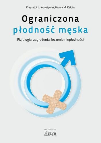 Ograniczona płodność męska. Fizjologia zagrożenia, leczenie niepłodności
