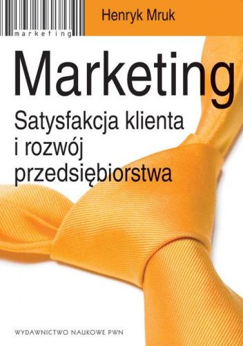 Marketing. Satysfakcja klienta i rozwój przedsiębiorstwa