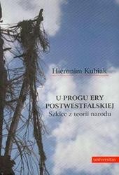 U progu ery postwestfalskiej. Szkice z teorii narodu