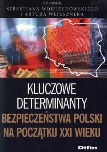 Kluczowe determinaty bezpieczeństwa Polski na początku XXI wieku