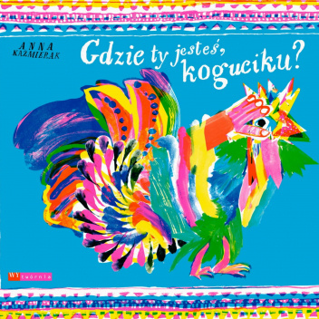 Gdzie ty jesteś, koguciku?