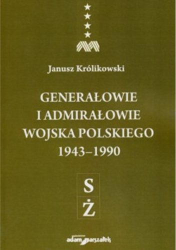 Generałowie i admirałowie Wojska Polskiego 1943–1990. (S–Ż)