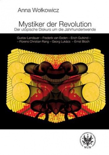 Mystiker der Revolution. Der utopische Diskurs um die Jahrhundertwende