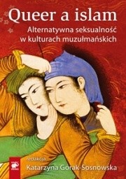 Queer a islam. Alternatywna seksualność w kulturach muzułmańskich