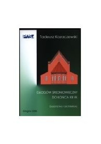 Głogów średniowieczny do końca XIII w