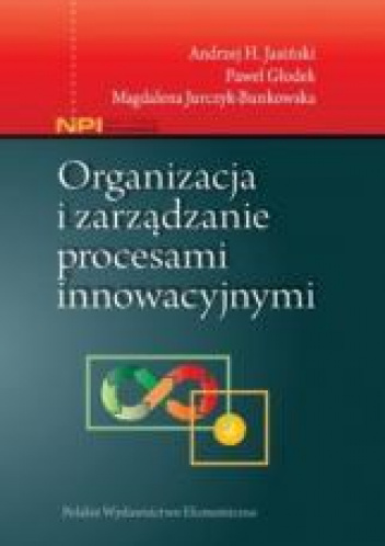 Organizacja i zarządzanie procesami innowacyjnymi
