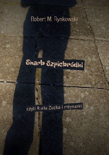 Skarb Szpicbródki, czyli Ruda Zuzka i młynarki