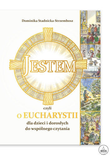 Jestem, czyli o Eucharystii dla dzieci i dorosłych do wspólnego czytania