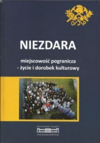 Niezdara. Miejscowość pogranicza - życie i dorobek kulturowy