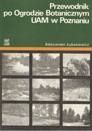 Przewodnik po Ogrodzie Botanicznym UAM w Poznaniu