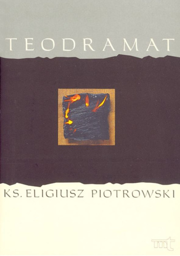 Teodramat. Dramatyczna soteriologia Hansa Ursa von Balthasara