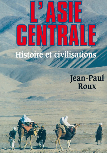 L'Asie centrale: Histoire et civilisations