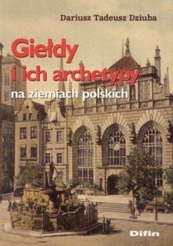 Giełdy i ich archetypy na ziemiach polskich