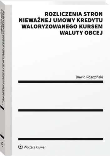 Rozliczenia stron nieważnej umowy kredytu waloryzowanego kursem waluty obcej. Praktyczny przewodnik