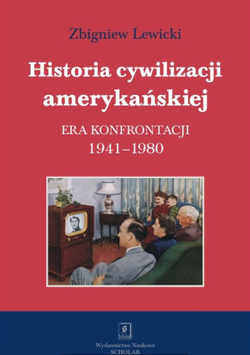 Historia cywilizacji amerykańskiej. Era konfrontacji 1941-1980