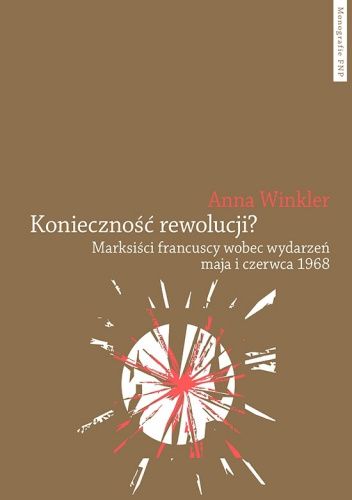 Konieczność rewolucji? Marksiści francuscy wobec wydarzeń maja i czerwca 1968