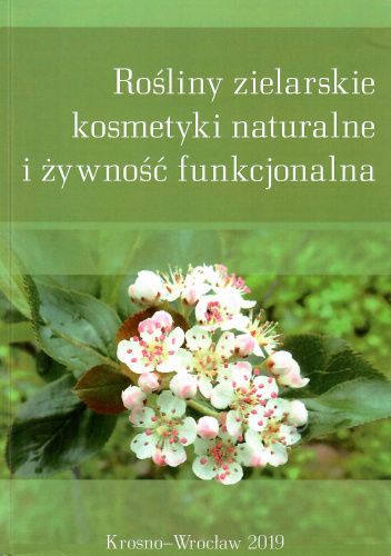 Rośliny zielarskie, kosmetyki naturalne i żywność funkcjonalna. Tom 7. Medycyna komplementarna w zapobieganiu i leczeniu chorób cywilizacyjnych