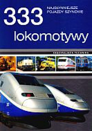 333 lokomotywy. Najsłynniejsze pojazdy szynowe