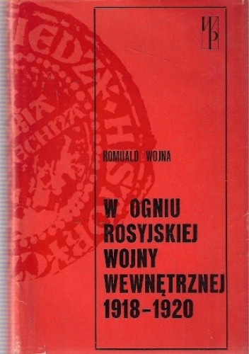 W ogniu rosyjskiej wojny wewnętrznej 1918-1920
