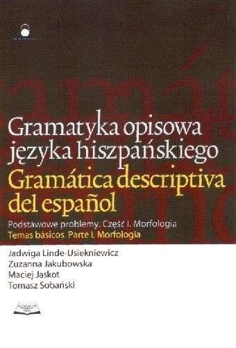 Gramatyka opisowa języka hiszpańskiego. Podstawowe problemy. Część I. Morfologia