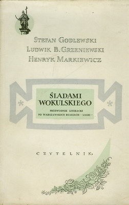 Śladami Wokulskiego. Przewodnik literacki po warszawskich realiach „Lalki”