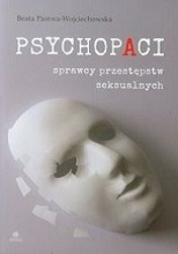 Psychopaci sprawcy przestępstw seksualnych