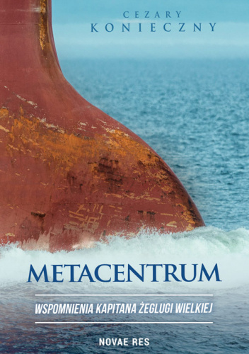 Metacentrum. Wspomnienia kapitana żeglugi wielkiej