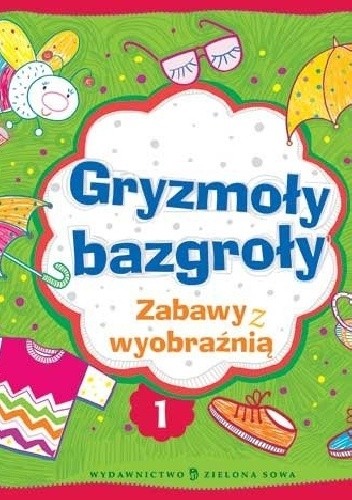 Gryzmoły bazgroły 1. Zabawy z wyobraźnią