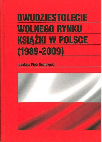 Dwudziestolecie wolnego rynku książki w Polsce (1989-2009)