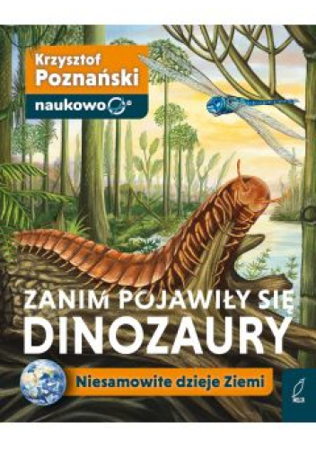 ZANIM POJAWIŁY SIĘ DINOZAURY niesamowite dzieje Ziemi