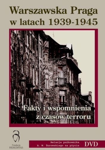 Warszawska Praga w latach 1939-1945: Fakty i wspomnienia z czasów terroru
