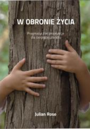 W obronie życia Pragmatyczne propozycje dla cierpiącej planety