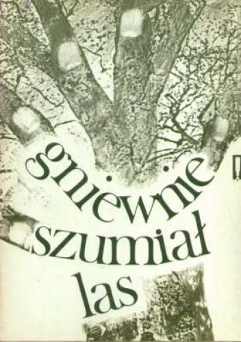 Gniewnie szumiał las - wspomnienia leśników polskich 1939-1945
