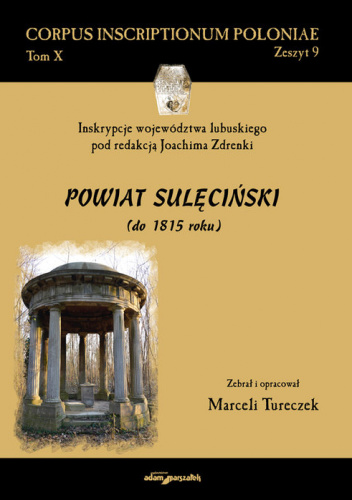 Inskrypcje województwa lubuskiego pod redakcją Joachima Zdrenki Powiat sulęciński (do 1815 roku)