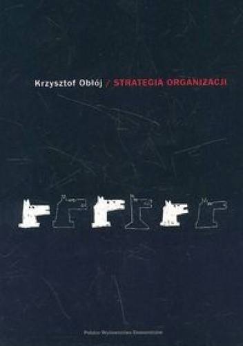 Strategia organizacji. W poszukiwaniu trwałej przewagi konkurencyjnej