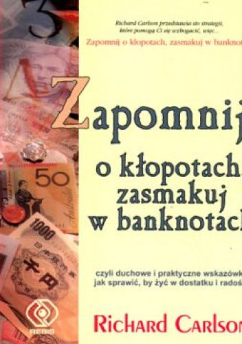 Zapomnij o kłopotach, zasmakuj w banknotach