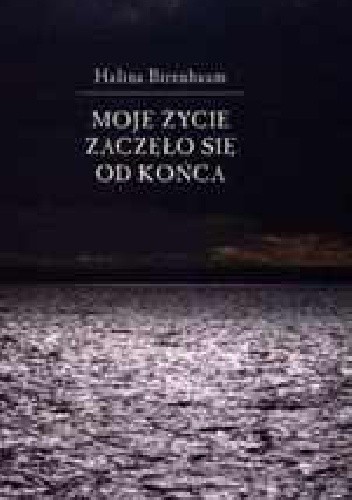 Moje życie zaczęło się od końca