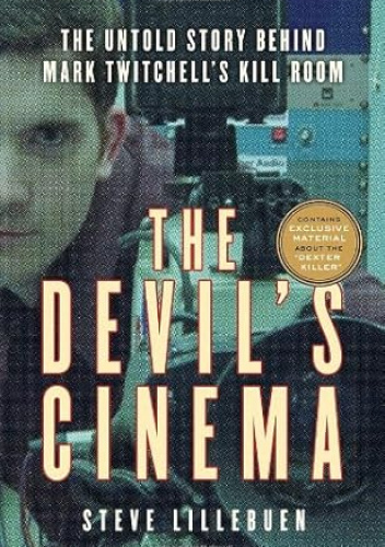 The Devil's Cinema: The Untold Story Behind Mark Twitchell's Kill Room