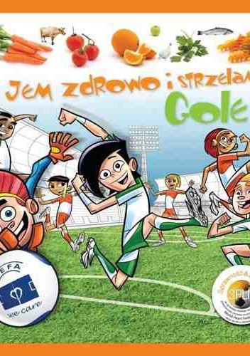 Jem zdrowo i strzelam gole!
