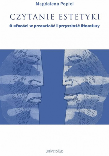Czytanie estetyki. O ufności w przeszłość i przyszłość literatury