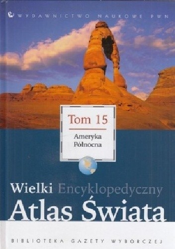 Wielki Encyklopedyczny Atlas Świata - Ameryka Północna (Tom 15)